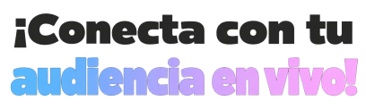 Conecta con tu audiencia en vivo